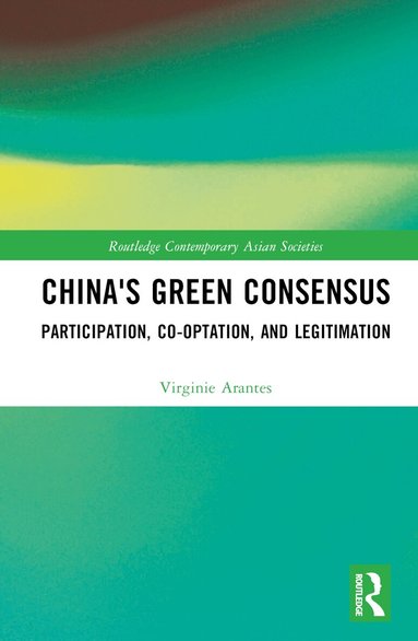 Virginie Arantes - China's Green Consensus, Inbunden