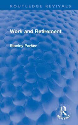 Stanley Parker - Work and Retirement, Inbunden