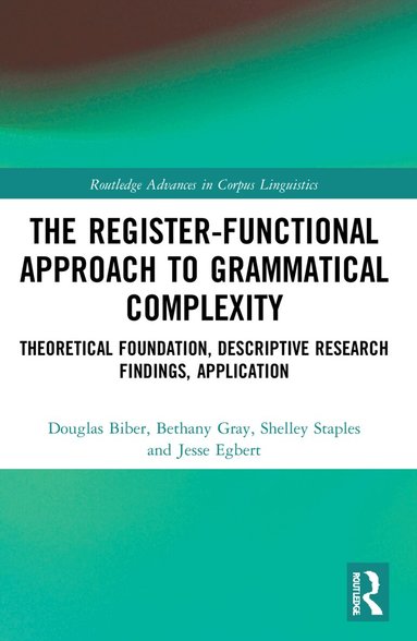 Douglas Biber, Bethany Gray, Shelley Staples, Jesse Egbert - Register-Functional Approach to Grammatical Complexity, Häftad