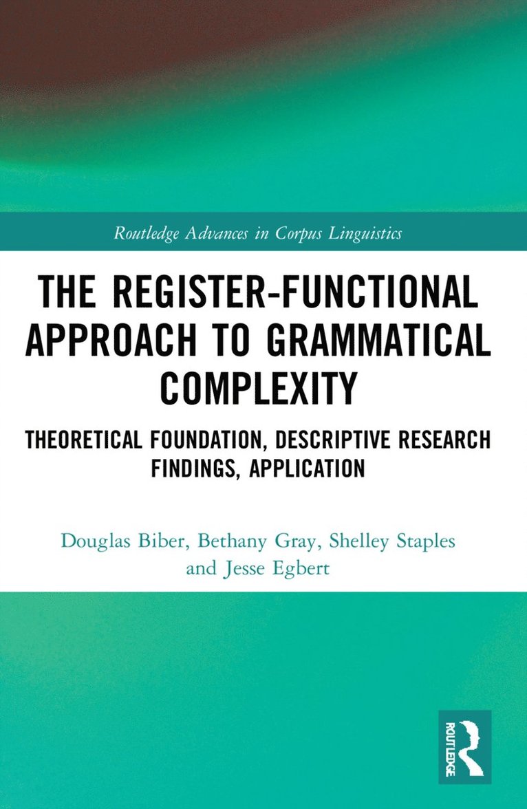 Douglas Biber, Bethany Gray, Shelley Staples, Jesse Egbert - Register-Functional Approach to Grammatical Complexity, Häftad