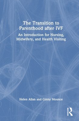 Helen Allan, Ginny Mounce - Transition to Parenthood after IVF, Inbunden