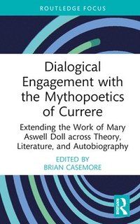 bokomslag Dialogical Engagement with the Mythopoetics of Currere