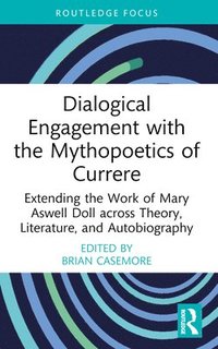 bokomslag Dialogical Engagement with the Mythopoetics of Currere