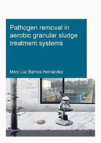 bokomslag Pathogen removal in aerobic granular sludge treatment systems