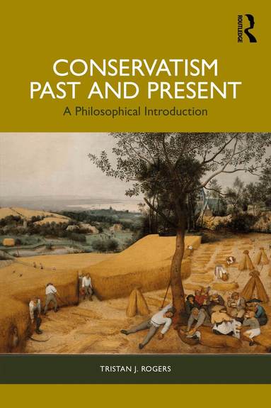 Tristan J. Rogers - Conservatism, Past and Present, Häftad