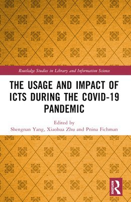 Shengnan Yang, Xiaohua Zhu, Pnina Fichman, USA.) Fichman, Pnina (Indiana University - Usage and Impact of ICTs during the Covid-19 Pandemic, Häftad