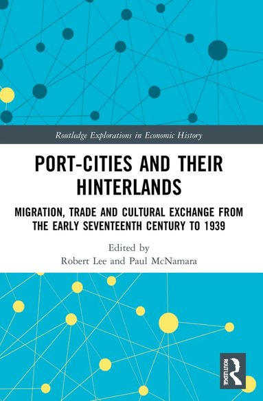 Robert Lee, Paul McNamara - Port-Cities and their Hinterlands, Häftad