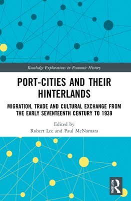 Robert Lee, Paul McNamara, UK) Lee, Robert (University of Liverpool, Paul Mcnamara - Port-Cities and their Hinterlands, Häftad