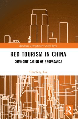 Chunfeng Lin - Red Tourism in China, Häftad