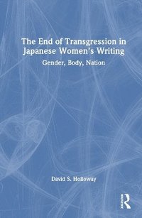 bokomslag The End of Transgression in Japanese Womens Writing