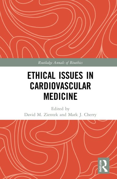 David M. Zientek, Mark J. Cherry - Ethical Issues in Cardiovascular Medicine, Inbunden