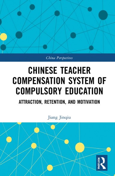 bokomslag Chinese Teacher Compensation System of Compulsory Education