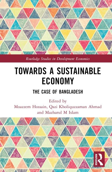 Moazzem Hossain, Qazi Kholiquzzaman Ahmad, Mazharul M Islam - Towards a Sustainable Economy, Inbunden