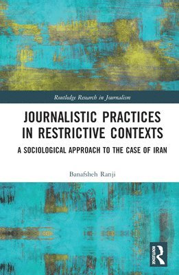 Journalistic Practices in Restrictive Contexts 1