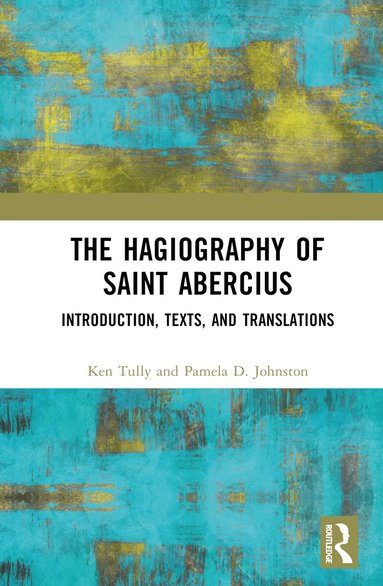 Ken Tully, Pamela Johnston - Hagiography of Saint Abercius, Inbunden