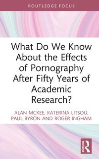 bokomslag What Do We Know About the Effects of Pornography After Fifty Years of Academic Research?