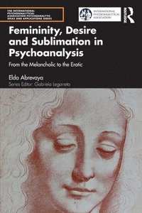 bokomslag Femininity, Desire and Sublimation in Psychoanalysis