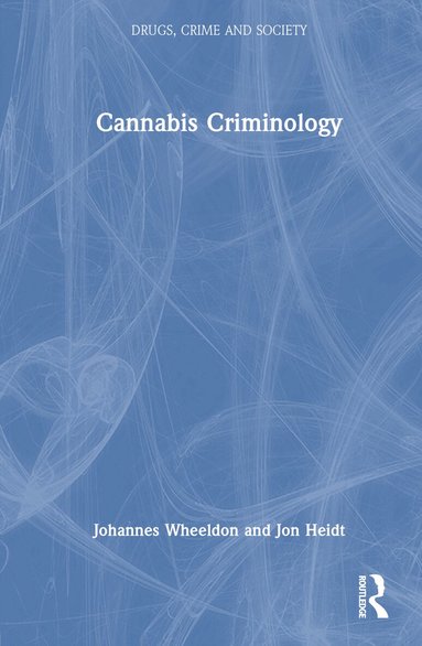 Johannes Wheeldon, Jon Heidt - Cannabis Criminology, Inbunden