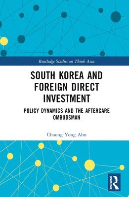 Choong Yong Ahn, South Korea) Ahn, Choong Yong (Chung-Ang University - South Korea and Foreign Direct Investment, Inbunden