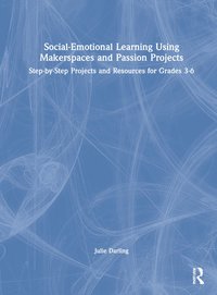 bokomslag Social-Emotional Learning Using Makerspaces and Passion Projects