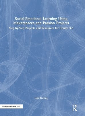 Social-Emotional Learning Using Makerspaces and Passion Projects