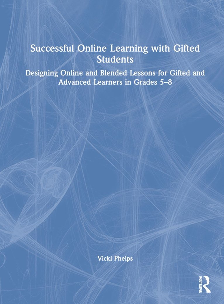 Vicki Phelps, USA) Phelps, Vicki (Milligan University - Successful Online Learning with Gifted Students, Inbunden