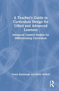 bokomslag A Teacher's Guide to Curriculum Design for Gifted and Advanced Learners