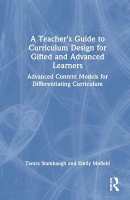 A Teacher's Guide to Curriculum Design for Gifted and Advanced Learners 1