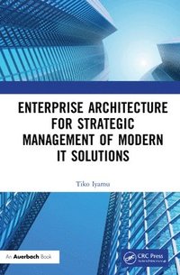 bokomslag Enterprise Architecture for Strategic Management of Modern IT Solutions