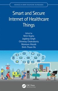 bokomslag Smart and Secure Internet of Healthcare Things