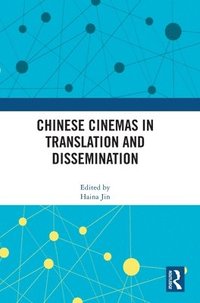 bokomslag Chinese Cinemas in Translation and Dissemination