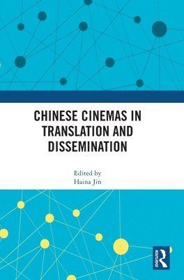 Chinese Cinemas in Translation and Dissemination 1