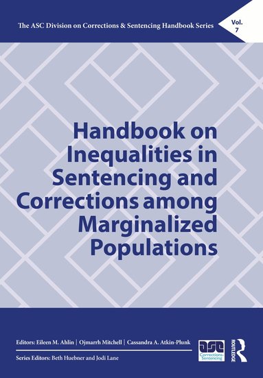 Eileen M. Ahlin, Ojmarrh Mitchell, Cassandra A. Atkin-Plunk - Handbook on Inequalities in Sentencing and Corrections among Marginalized Populations, Inbunden