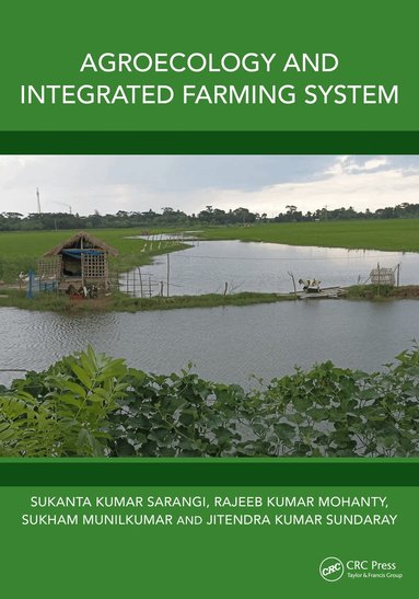 Sukanta Kumar Sarangi, Rajeeb Kumar Mohanty, Sukham Munilkumar, Jitendra Kumar Sundaray - Agroecology and Integrated Farming System, Inbunden
