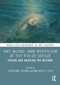 bokomslag Art, Music, and Mysticism at the Fin de Sicle