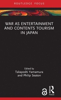 bokomslag War as Entertainment and Contents Tourism in Japan