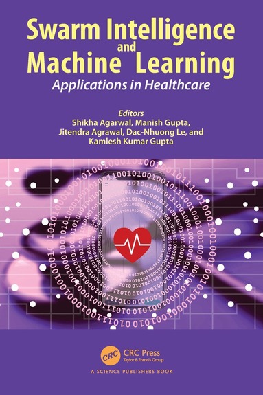 Shikha Agarwal, Manish Gupta, Jitendra Agrawal, Dac-Nhuong Le, Kamlesh Kumar Gupta - Swarm Intelligence and Machine Learning, Häftad