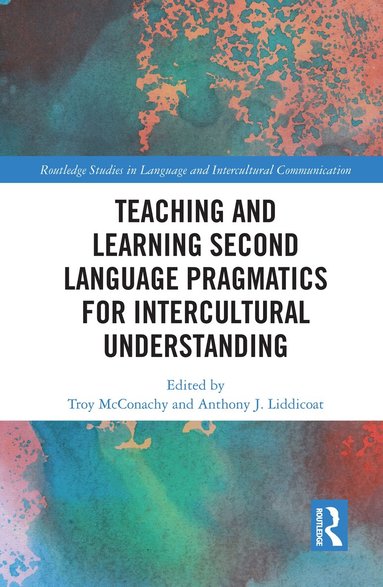 Troy McConachy, Anthony J. Liddicoat - Teaching and Learning Second Language Pragmatics for Intercultural Understanding, Häftad