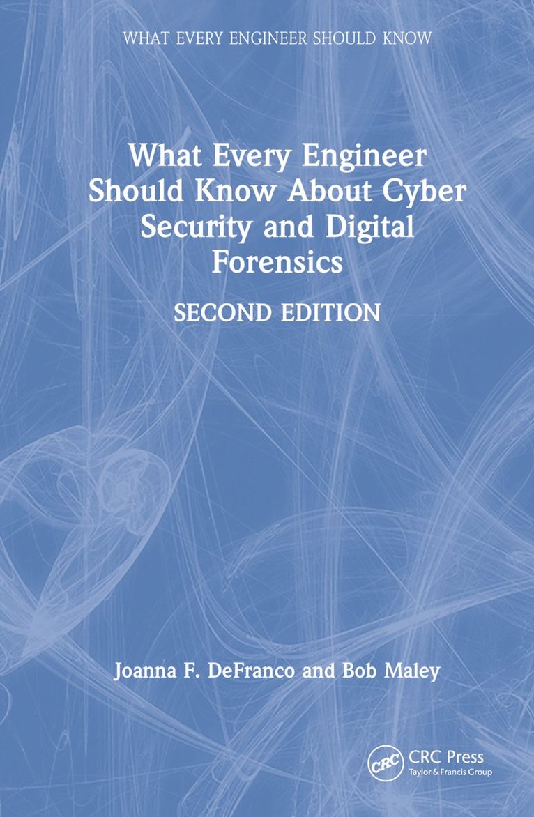 Joanna F. DeFranco, Bob Maley, USA) DeFranco, Joanna F. (The Pennsylvania State University, Malvern, Joanna F. Defranco - What Every Engineer Should Know About Cyber Security and Digital Forensics, Inbunden