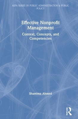 Shamima Ahmed, USA) Ahmed, Shamima (Northern Kentucky University, Highland Heights - Effective Nonprofit Management, Inbunden