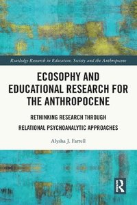 bokomslag Ecosophy and Educational Research for the Anthropocene