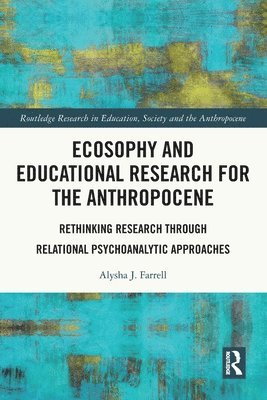 Ecosophy and Educational Research for the Anthropocene 1