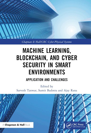 Sarvesh Tanwar, Sumit Badotra, Ajay Rana - Machine Learning, Blockchain, and Cyber Security in Smart Environments, Inbunden