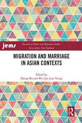 Zheng Mu, Wei-Jun Jean Yeung, Zheng (National University of Singapore) Mu, Singapore) Yeung, Wei-Jun Jean (National University of Singapore - Migration and Marriage in Asian Contexts, Inbunden