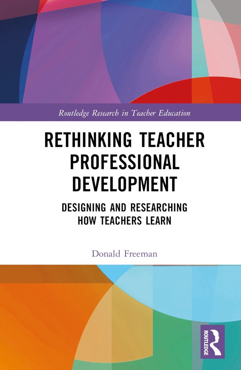 Donald Freeman, USA) Freeman, Donald (University of Michigan - Rethinking Teacher Professional Development, Inbunden