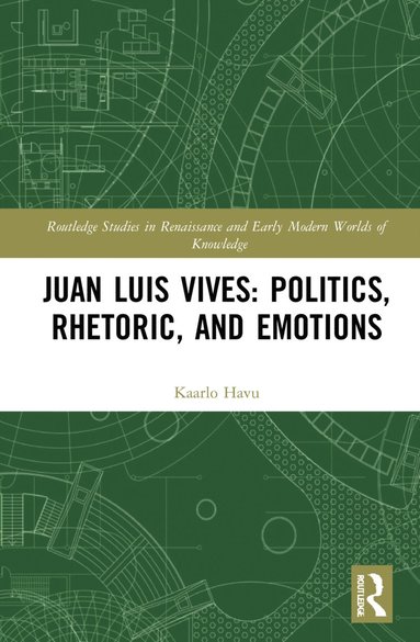 bokomslag Juan Luis Vives: Politics, Rhetoric, and Emotions