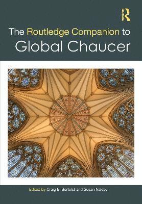 The Routledge Companion to Global Chaucer 1