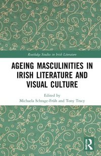 bokomslag Ageing Masculinities in Irish Literature and Visual Culture