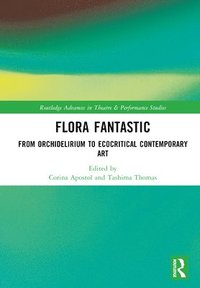 bokomslag Flora Fantastic: From Orchidelirium to Ecocritical Contemporary Art