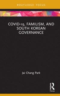 bokomslag COVID-19, Familism, and South Korean Governance